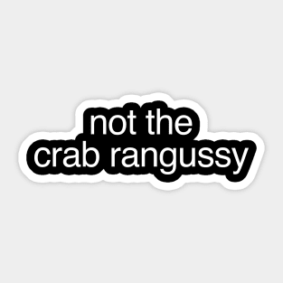 Not The Crab Rangussy Shirt | Adult Humor Shirt | Crab Rangoon Gift | Sticker